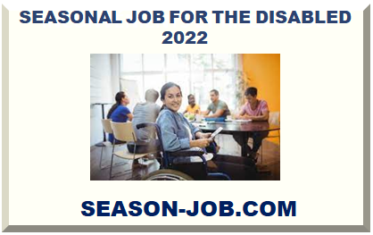 SEASONAL JOB FOR THE DISABLED 2022