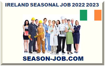 IRELAND SEASONAL JOB 2022 2023