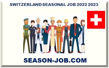 SWITZERLAND SEASONAL JOB 2022 2023