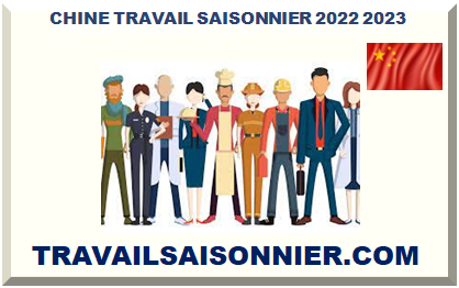 CHINE TRAVAIL SAISONNIER 2022 2023