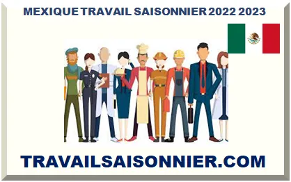MEXIQUE TRAVAIL SAISONNIER 2026