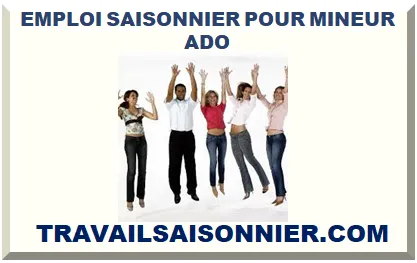EMPLOI SAISONNIER POUR MINEUR ADO 2025