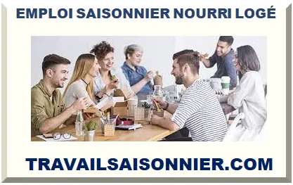 EMPLOI SAISONNIER NOURRI LOGÉ 2025